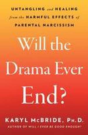 Will the Drama Ever End? de Karyl Mcbride