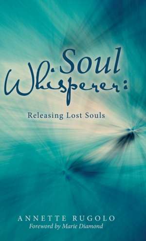 Soul Whisperer de Annette Rugolo