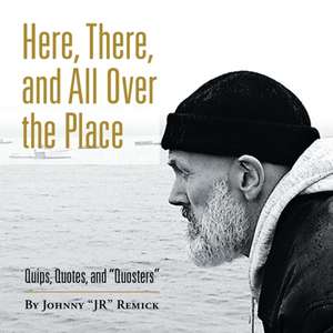 Here, There, and All over the Place de Johnny Remick