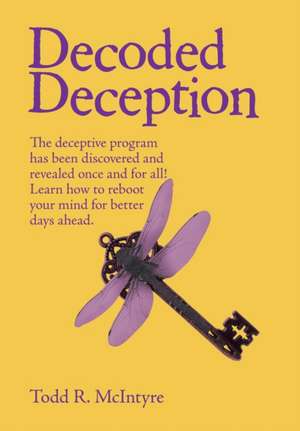 Decoded Deception de Todd R McIntyre