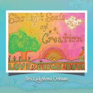 Starlight Seeds of Creation de Sri Lakshmi Oshun