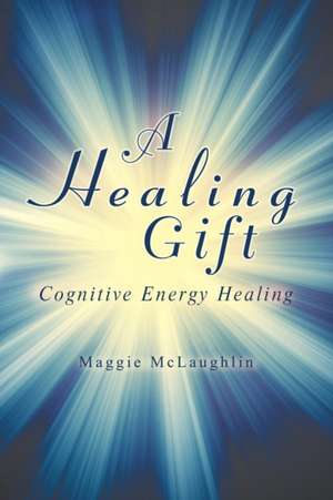 A Healing Gift de Maggie McLaughlin