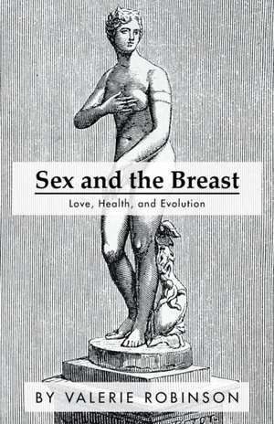 Sex and the Breast de Valerie Robinson