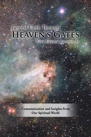 Barcafer Jr., W: Beyond Earth Through Heaven'S Gates