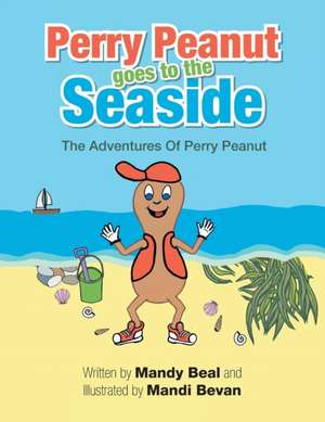 Perry Peanut Goes to the Seaside de Mandy Beal