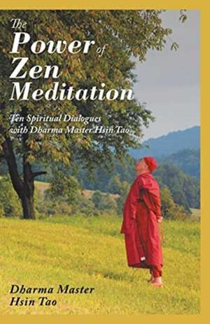 The Power of Zen Meditation de Dharma Master Hsin Tao