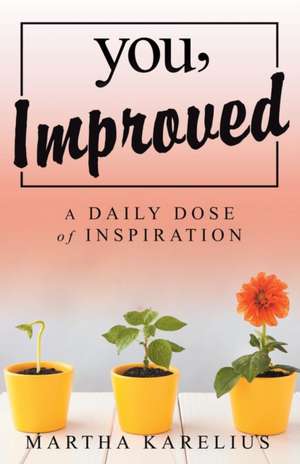 You, Improved: A Daily Dose of Inspiration de Martha Karelius