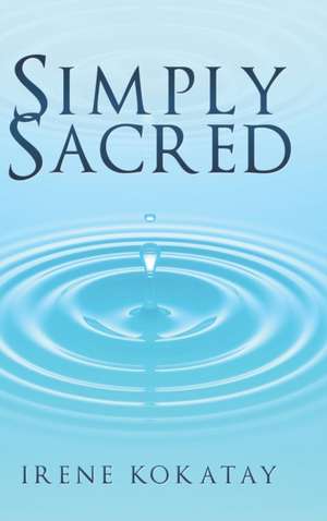 Simply Sacred de Irene Kokatay