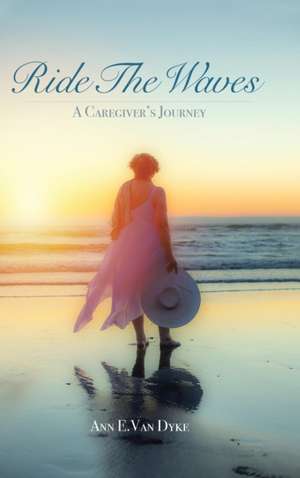 Ride the Waves de Ann E. van Dyke