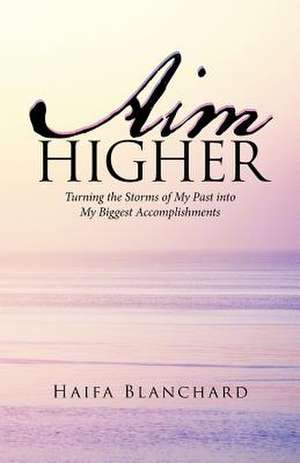 Aim Higher de Haifa Blanchard