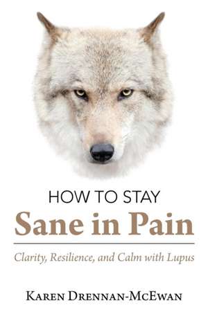 How to Stay Sane in Pain de Karen Drennan-McEwan