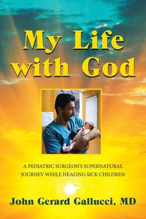 My Life with God de John Gerard Gallucci MD