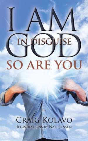 I Am God in Disguise de Craig Kolavo