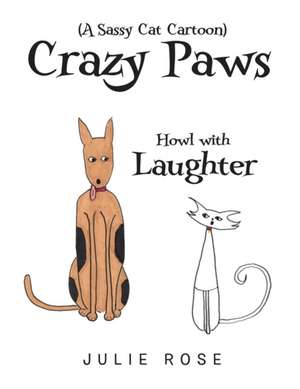 Crazy Paws (A Sassy Cat Cartoon) de Julie Rose