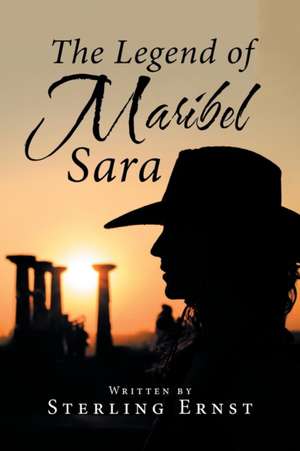 The Legend of Maribel Sara de Sterling Ernst