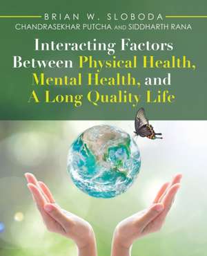 Interacting Factors Between Physical Health, Mental Health, and a Long Quality Life de Brian W. Sloboda