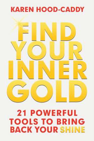 Find Your Inner Gold de Karen Hood-Caddy