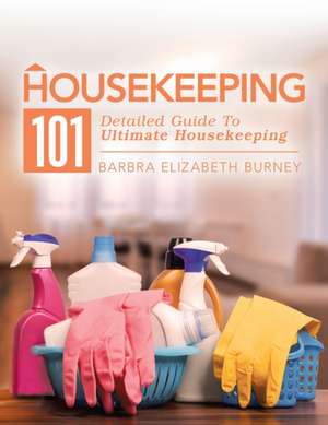 Housekeeping 101 de Barbra Elizabeth Burney