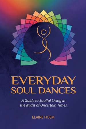 EVERYDAY SOUL DANCES de Elaine Hoem