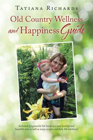 Old Country Wellness and Happiness Guide de Tatiana Richards