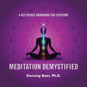 Meditation Demystified de Dancing Bear Ph. D.