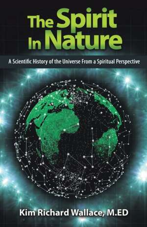 The Spirit in Nature de Kim Richard Wallace M. Ed