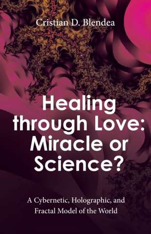 Healing Through Love de Cristian D. Blendea