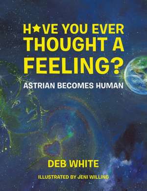 Have You Ever Thought a Feeling? de Deb White