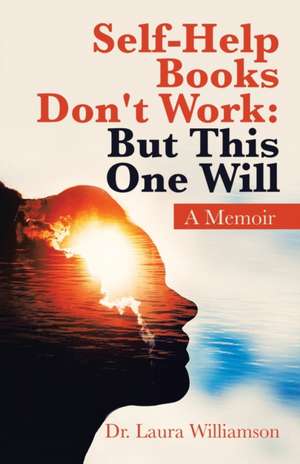 Self-Help Books Don't Work de Laura Williamson