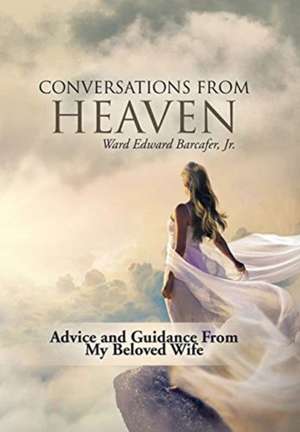 Conversations from Heaven de Ward Edward Barcafer Jr.