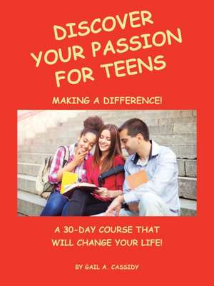 Discover Your Passion for Teens de Gail A. Cassidy