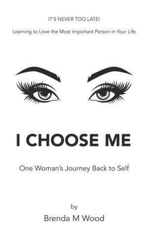 I Choose Me de Brenda M Wood