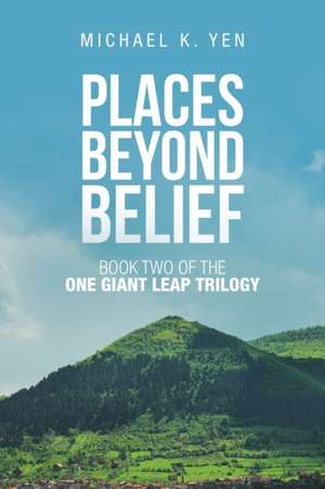 Places Beyond Belief de Michael K. Yen