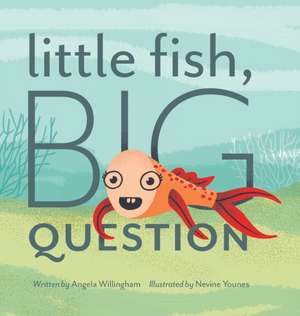 Little Fish, Big Question de Angela Willingham