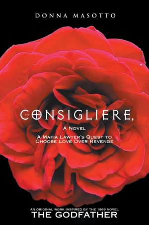 The Consigliere, a Novel de Donna Masotto