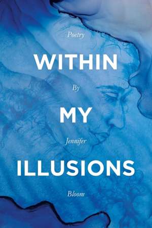 Within My Illusions de Jennifer Bloom