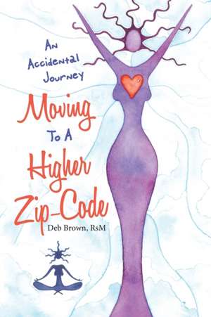 Moving to a Higher Zip-Code de Deb Brown Rsm