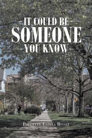 It Could Be Someone You Know de Paulette Elozia Rivait