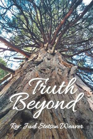 Truth Beyond de Rev. Judi Stetson Weaver