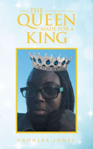 The Queen Made for a King de Vronika Jones