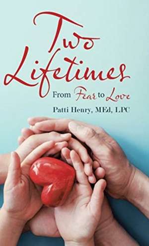 Two Lifetimes de Patti Henry Lpc