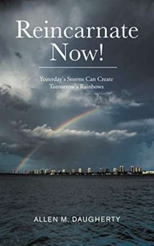Reincarnate Now! de Allen M. Daugherty
