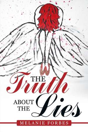 The Truth About the Lies de Melanie Forbes