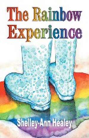 The Rainbow Experience de Shelley-Ann Healey