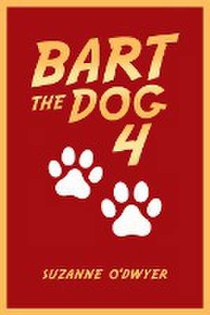 Bart The Dog 4 de Suzanne O'Dwyer