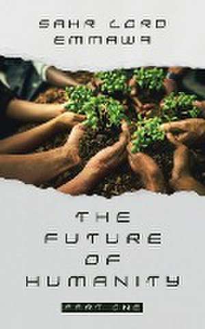 The Future of Humanity de Sahr Lord Emmawa