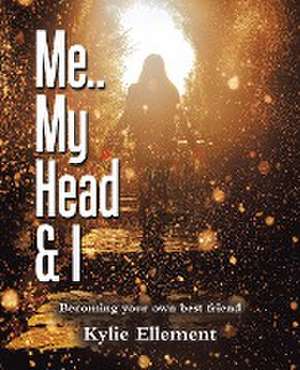 Me.. My Head & I de Kylie Ellement