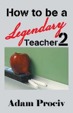 How to be a Legendary Teacher 2 de Adam Prociv