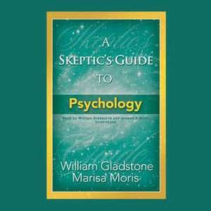 A Skeptic's Guide to Psychology de Marisa Moris