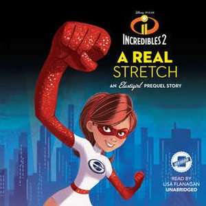 Incredibles 2: A Real Stretch: An Elastigirl Prequel Story de Disney Press